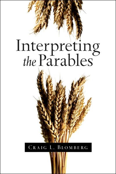 BlomInterp - Interpreting the Parables, by Craig L. Blomberg BlomInterp - Interpreting the Parables, by Craig L. Blomberg