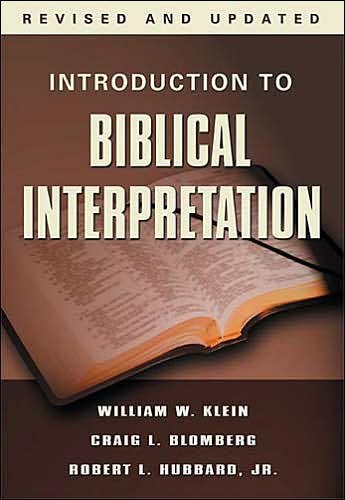 BlomIBI - Introduction to Biblical Interpretation, by Craig L. Blomberg, William W. Klein, Ron L. Hubbard Jr. BlomIBI - Introduction to Biblical Interpretation, by Craig L. Blomberg, William W. Klein, Ron L. Hubbard Jr.