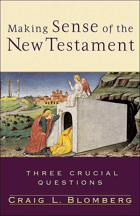 BlomMake - Making Sense of the New Testament: Three Crucial Questions, by Craig L. Blomberg BlomMake - Making Sense of the New Testament: Three Crucial Questions, by Craig L. Blomberg