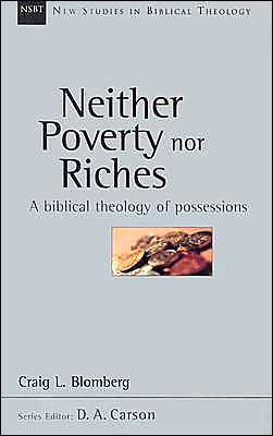 BlomPovRich - Neither Poverty nor Riches: A biblical theology of possessions, by Craig L. Blomberg BlomPovRich - Neither Poverty nor Riches: A biblical theology of possessions, by Craig L. Blomberg