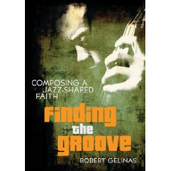 Book: Finding the Groove: Composing a Jazz-Shaped Faith