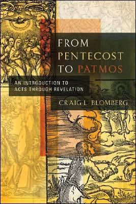 BlomPentToPat - From Pentecost to Patmos: An Introduction to Acts Through Revelation, by Craig Blomberg BlomPentToPat - From Pentecost to Patmos: An Introduction to Acts Through Revelation, by Craig Blomberg